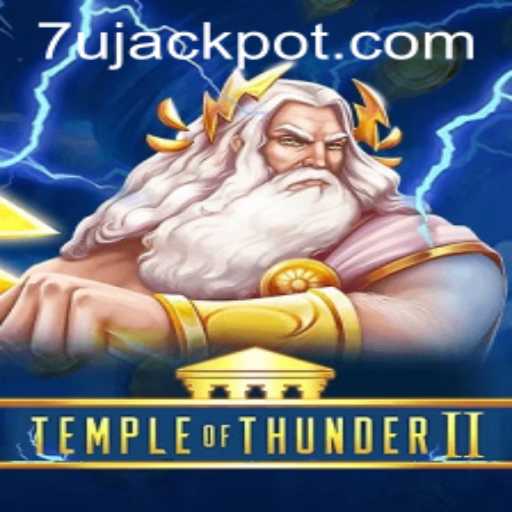 Explore Temple of Thunder II: Rise of Zeus in the Age of 7U Gaming